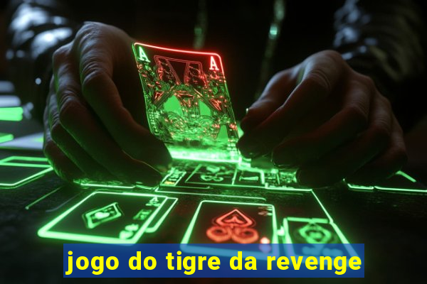 jogo do tigre da revenge